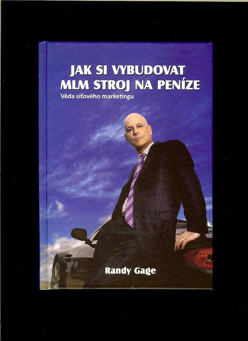 Randy Gage: Jak si vybudovat MLM stroj na peníze