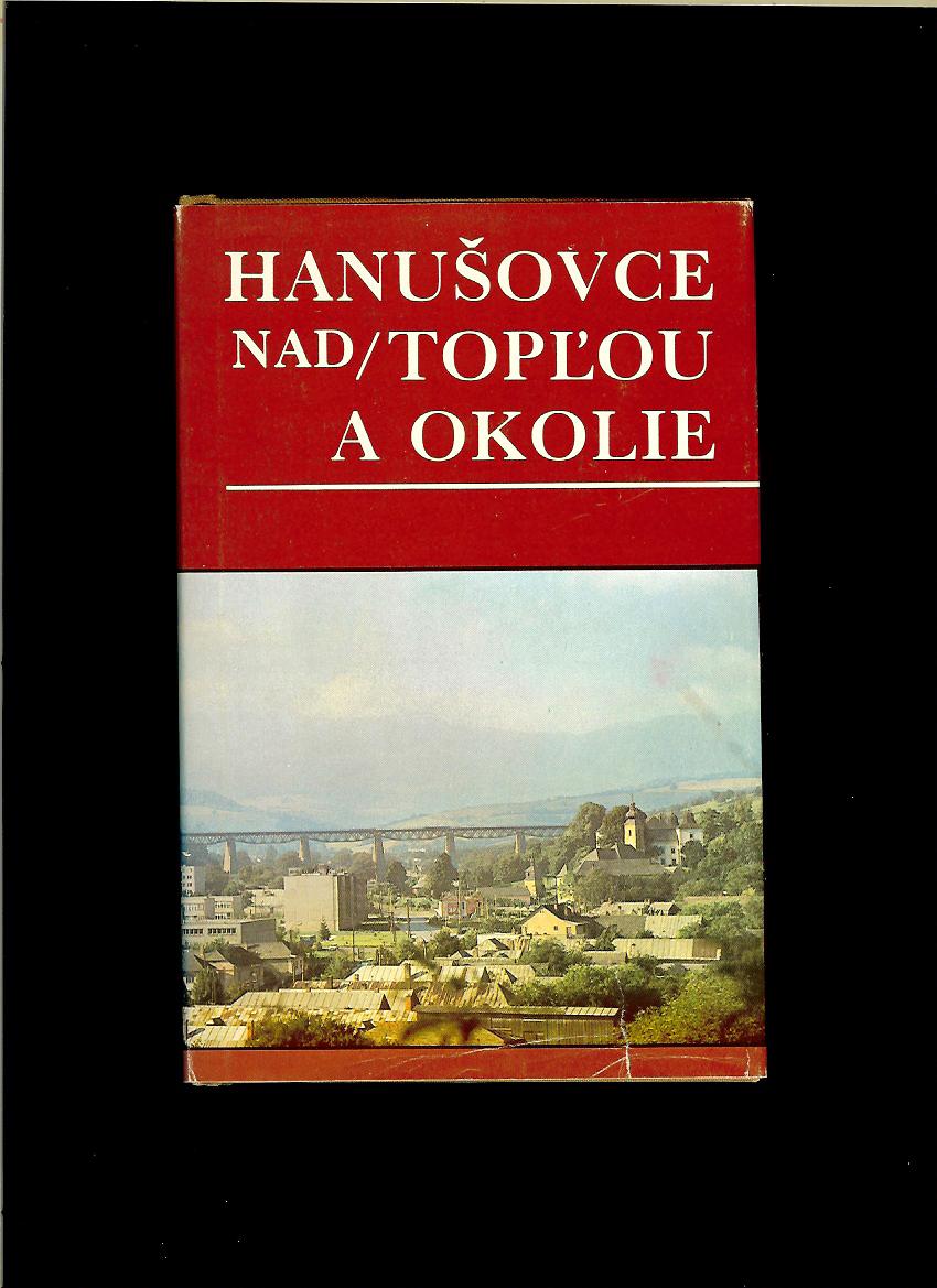 Gregor Gašpar a kol.: Hanušovce nad Topľou a okolie