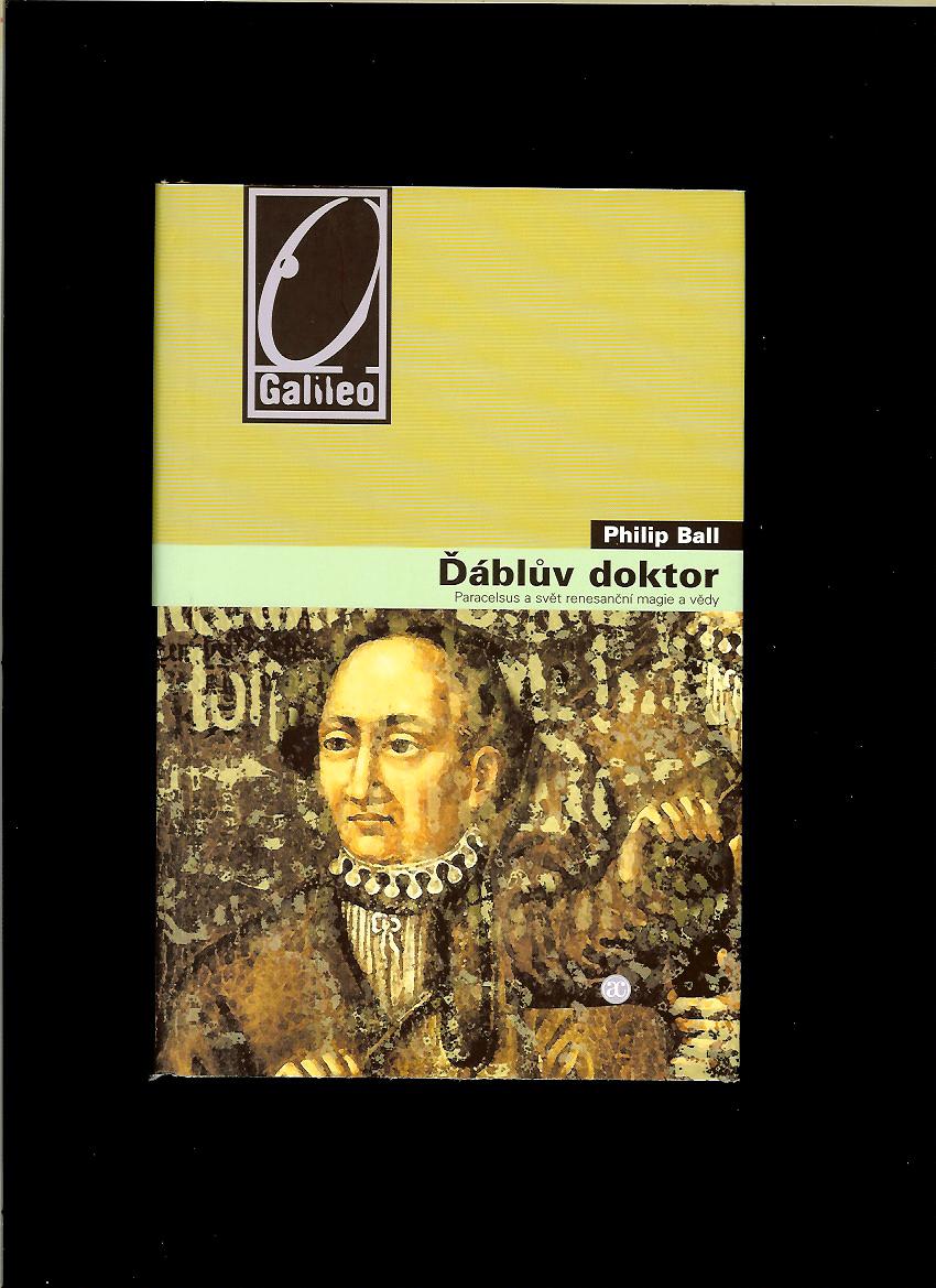 Philip Ball: Ďáblův doktor. Paracelsus a svět renesanční magie a vědy