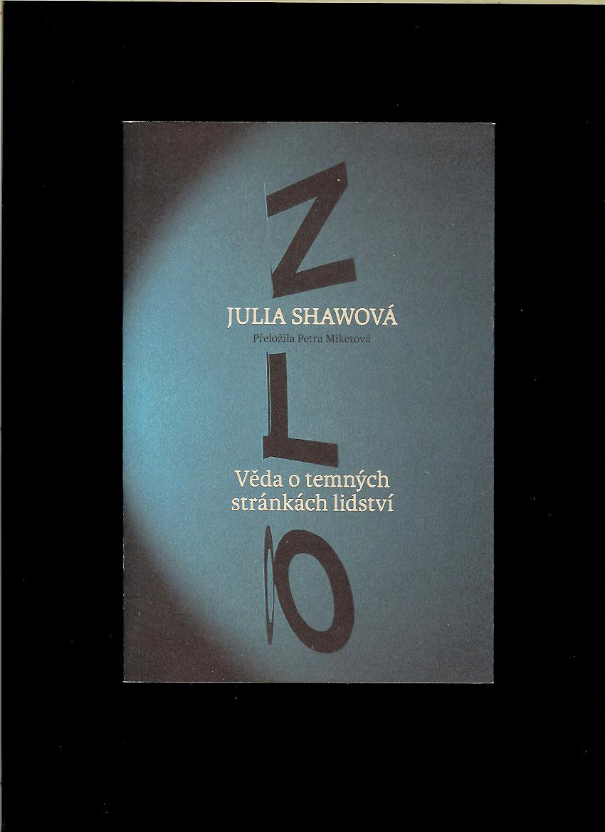 Julia Shaw: Zlo. Věda o temných stránkách lidství