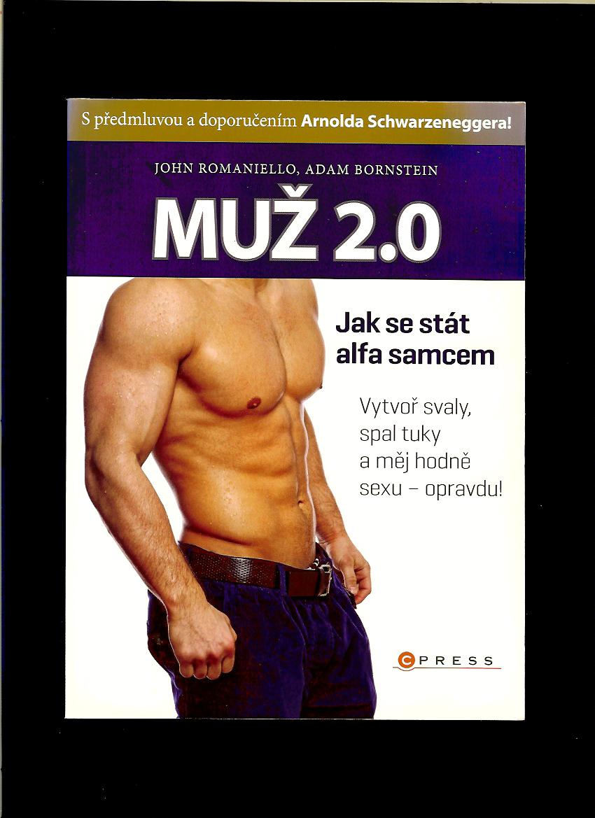 John Romaniello, Adam Bornstein: Muž 2.0. Jak se stát alfa samcem