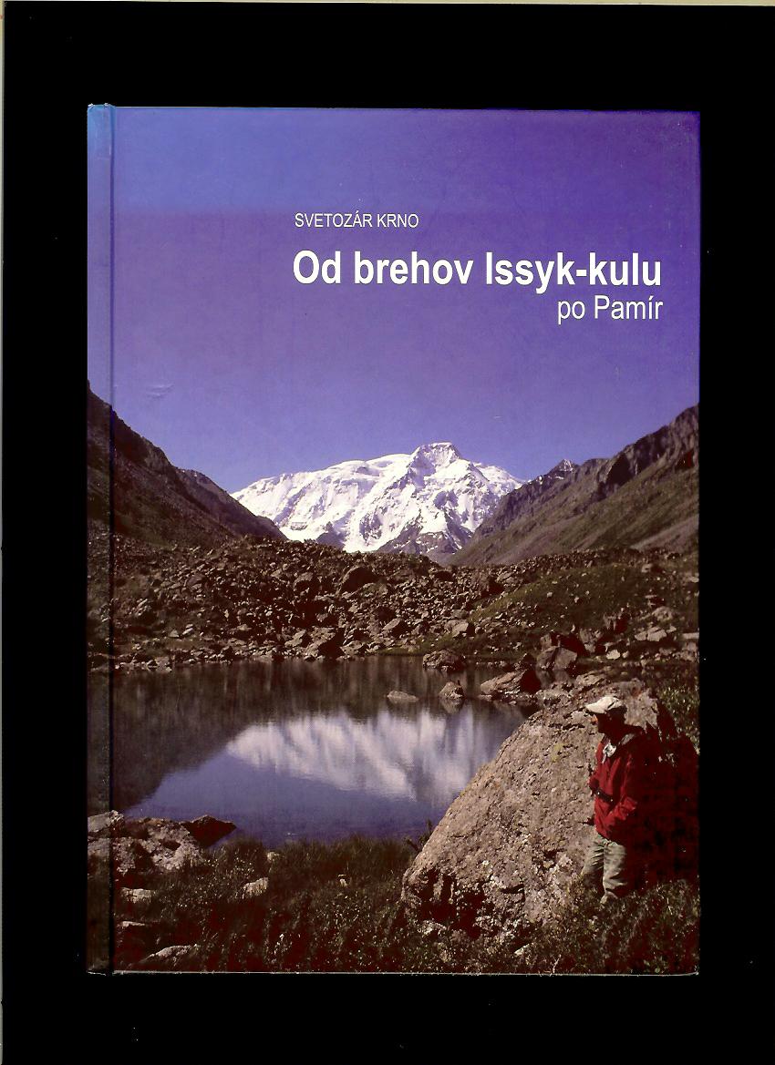 Svetozár Krno: Od brehov Issyk-kulu po Pamír