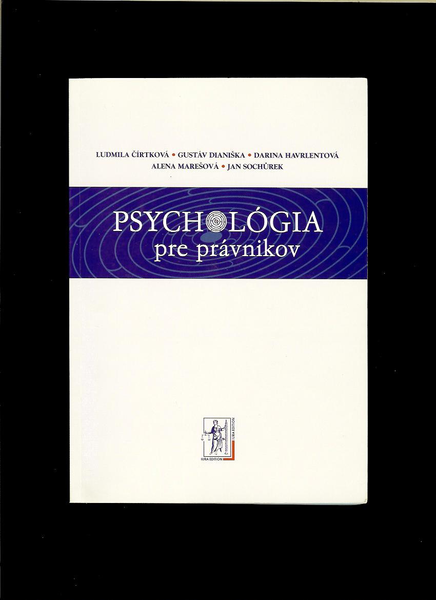 Ludmila Čírtková a kol.: Psychológia pre právnikov