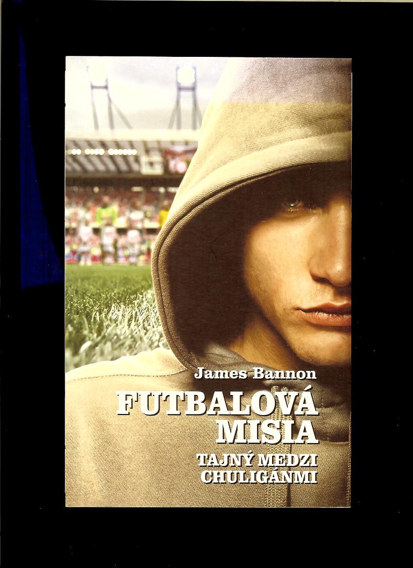James Bannon: Futbalová misia. Tajný medzi chuligánmi