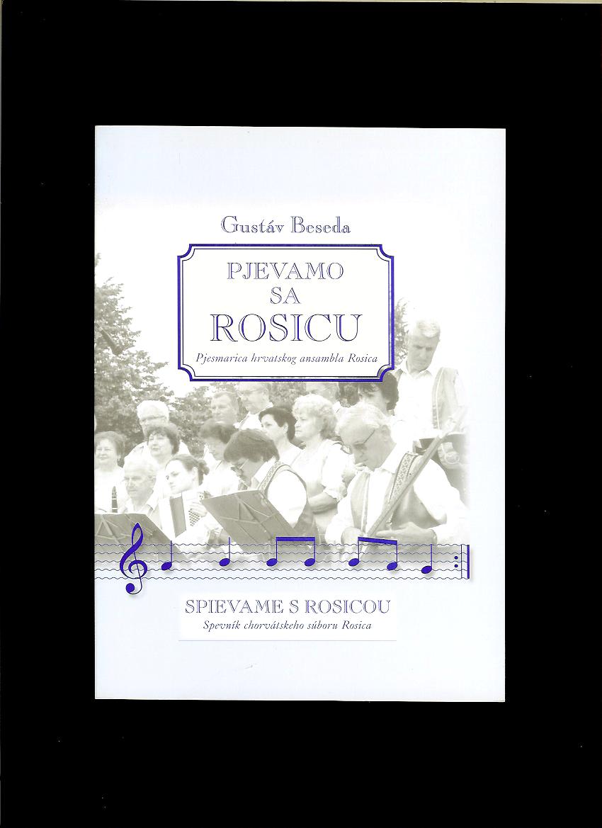 Gustáv Beseda: Pjevamo sa Rosicu. Spievame s Rosicou