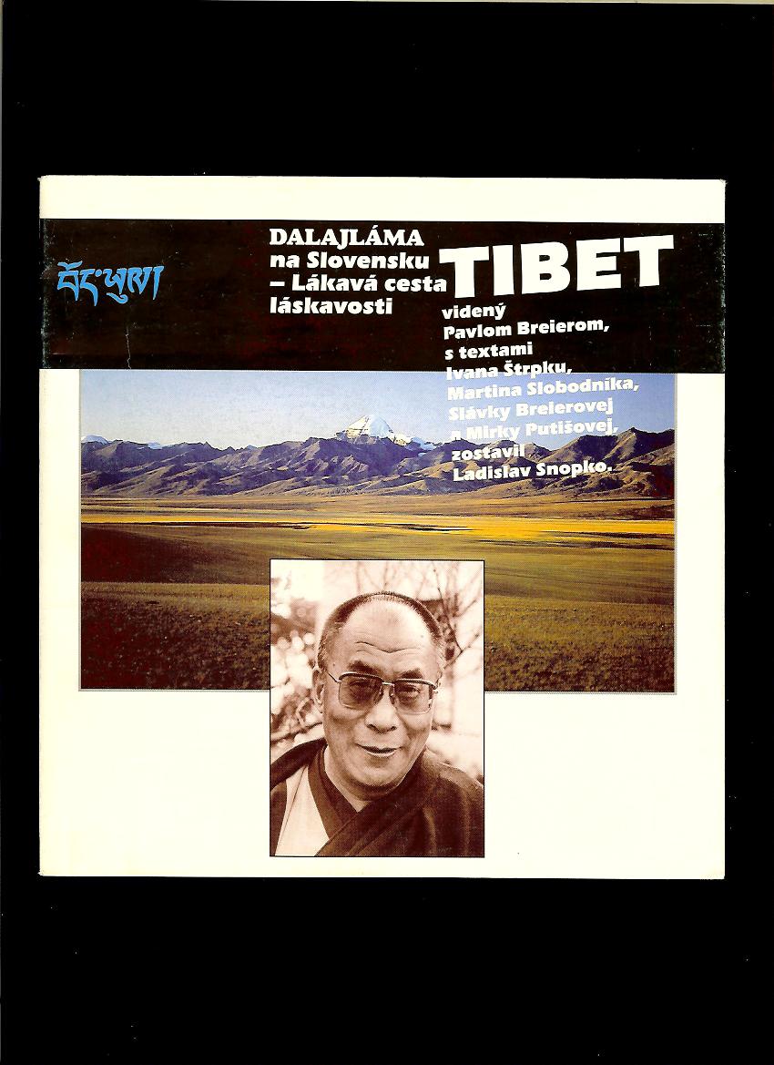 Pavol Breier: Tibet. Dalajláma na Slovensku - lákavá cesta láskavosti