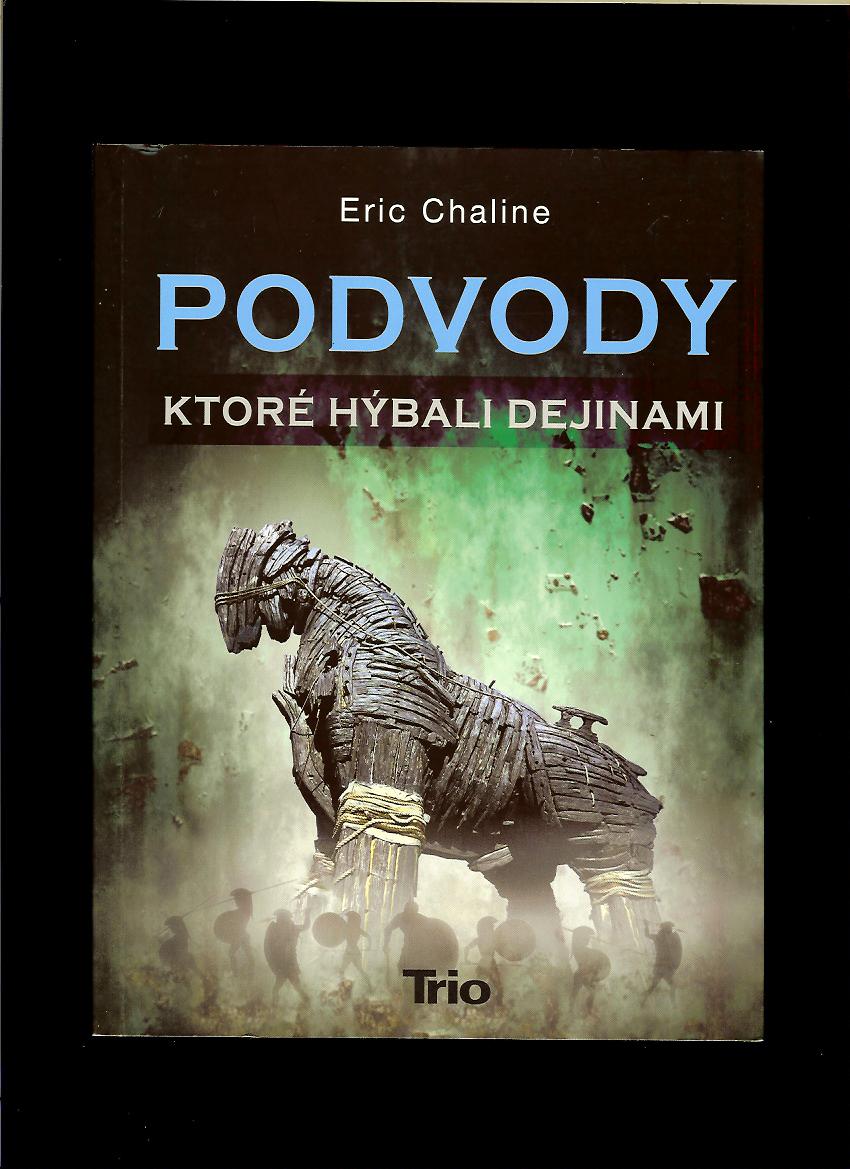 Eric Chaline: Podvody, ktoré hýbali dejinami