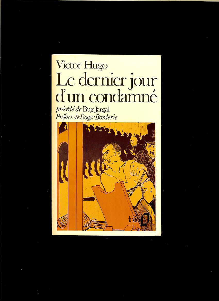 Victor Hugo: Le Dernier Jour d'un condamné
