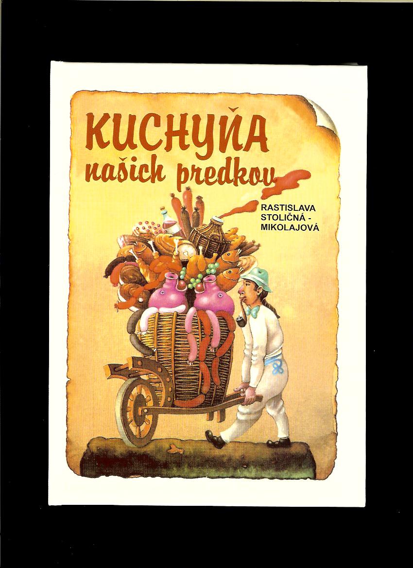 Rastislava Stoličná-Mikolajová: Kuchyňa našich predkov