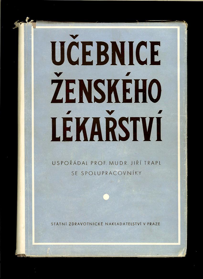 Jiří Trapl a kol.: Učebnice ženského lékařství /1953/