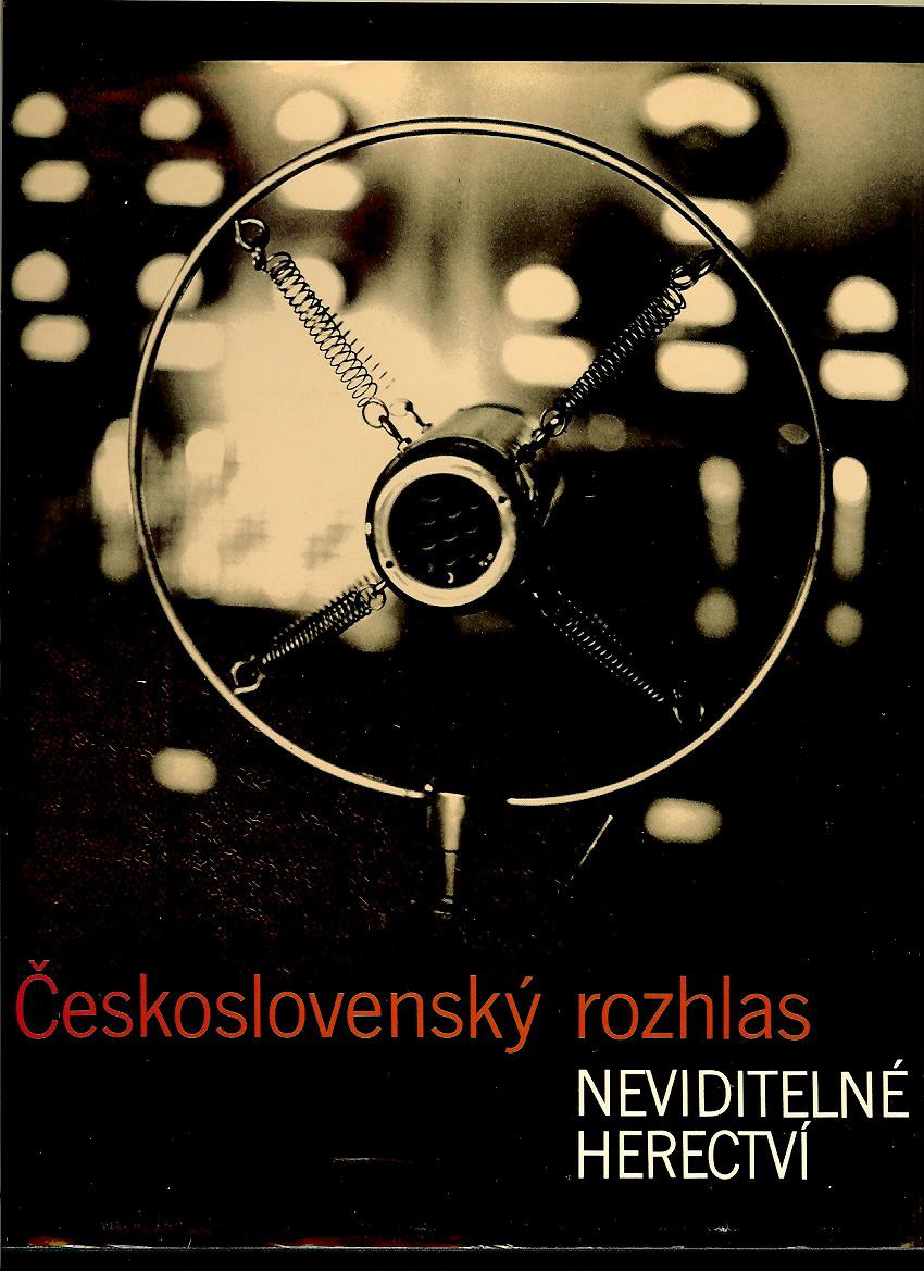 Československý rozhlas. Neviditelné herectví