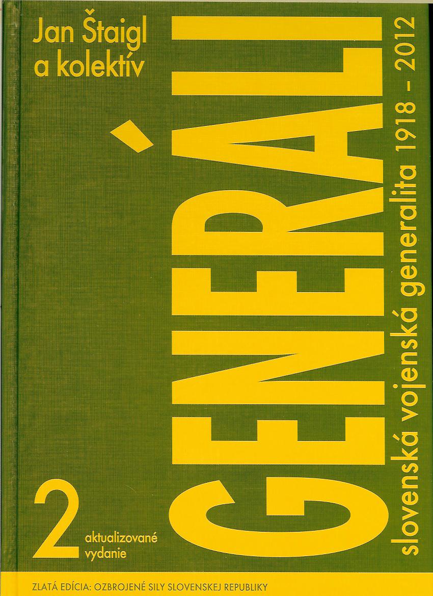 Jan Štaigl a kol.: Generáli. Slovenská vojenská generalita 1918-2012