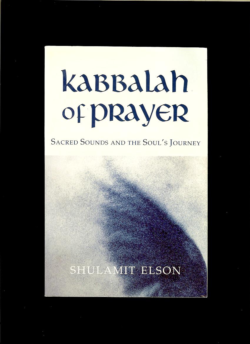 Shulamit Elson: Kabbalah of Prayer