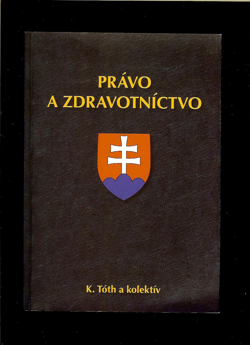 Karol Tóth a kol.: Právo a zdravotníctvo