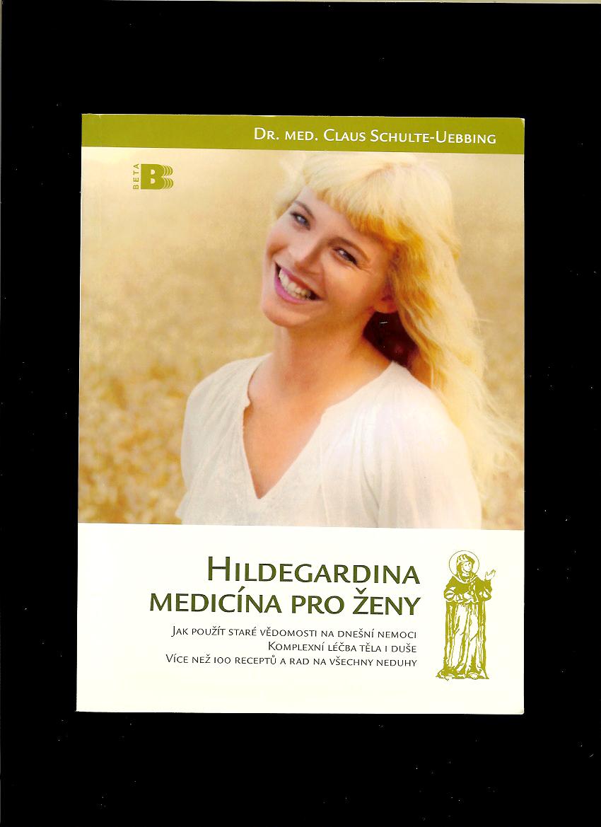 Claus Schulte-Uebbing: Hildegardina medicína pro ženy