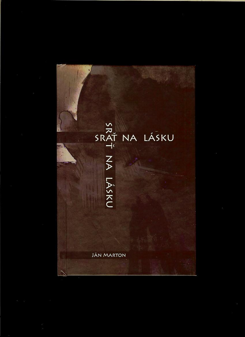 Ján Marton: Srať na lásku