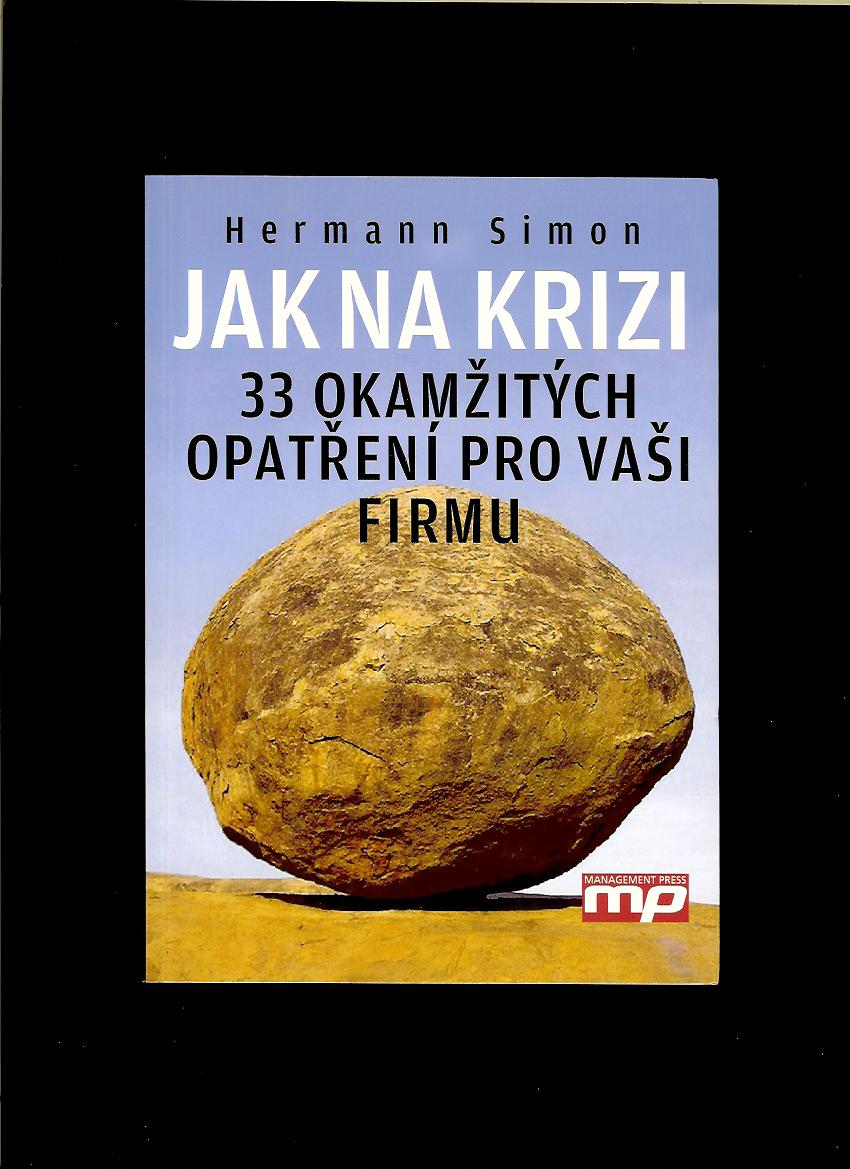 Hermann Simon: Jak na krizi. 33 okamžitých opatření pro vaši firmu