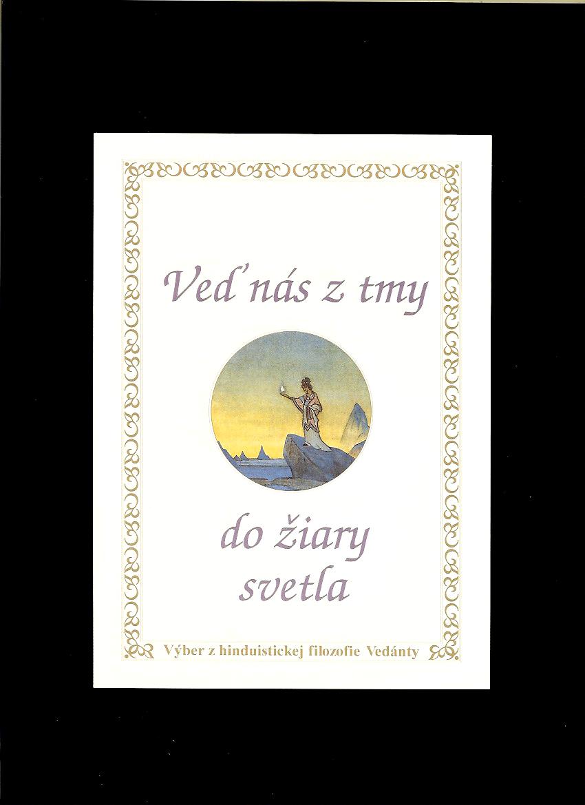 Veď nás z tmy do žiary svetla. Výber z hinduistickej filozofie Vedánty
