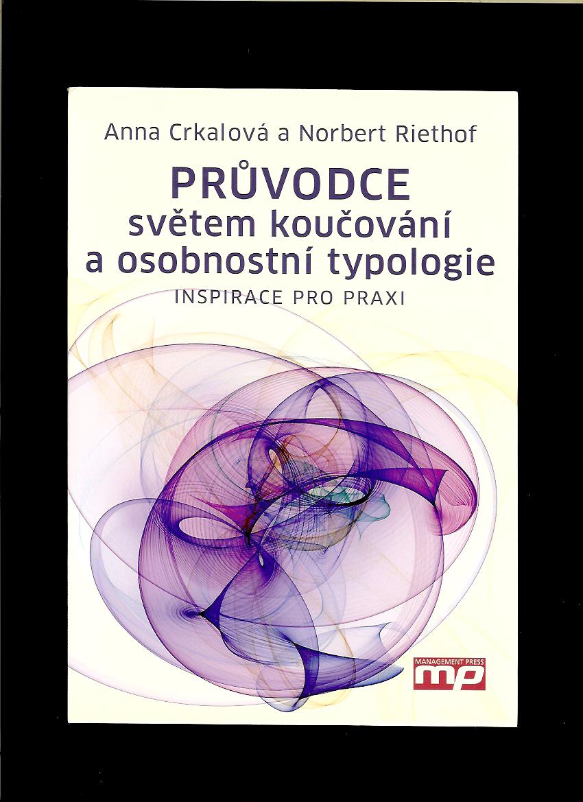 Anna Crkalová, Norbert Riethof: Průvodce světem koučování a osobnostní typologie