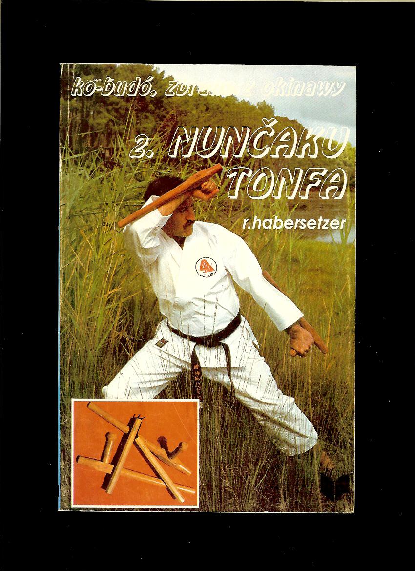 Ronald Habersetzer: Ko-budó, zbrane z Okinawy. 2. Nunčaku tonfa
