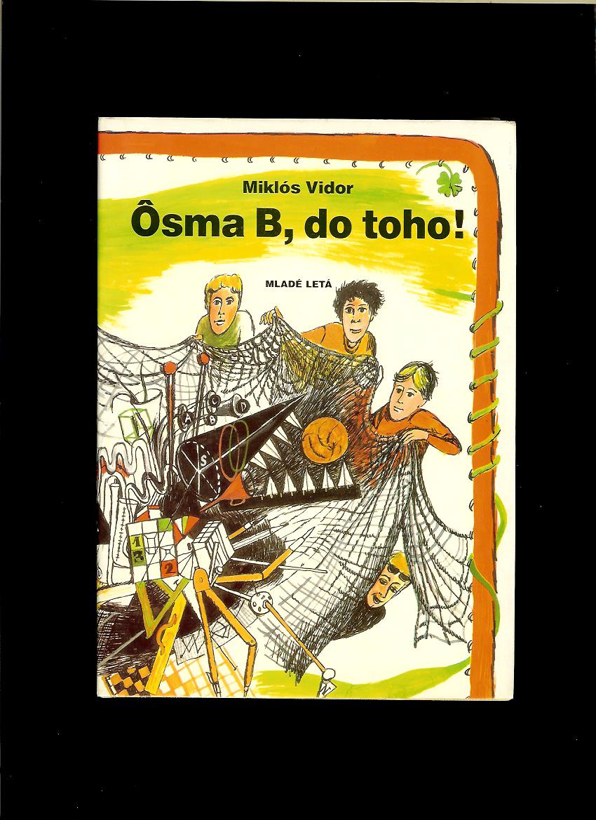 Miklós Vidor: Ôsma B, do toho!