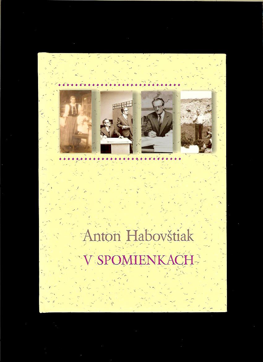 K. Habovštiaková a kol.: Anton Habovštiak v spomienkach