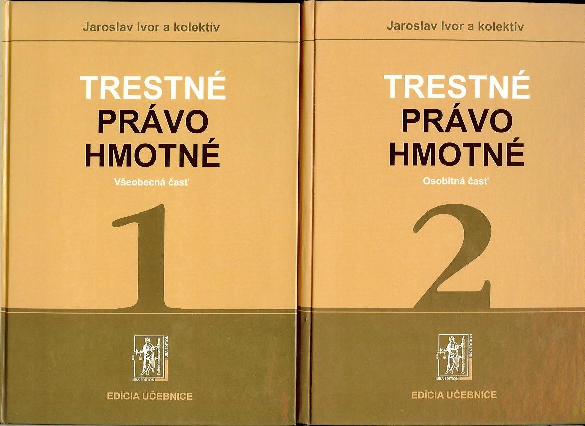 J. Ivor a kol.: Trestné právo hmotné I, II /2 zväzky/. Všeobecná a Osobitná časť