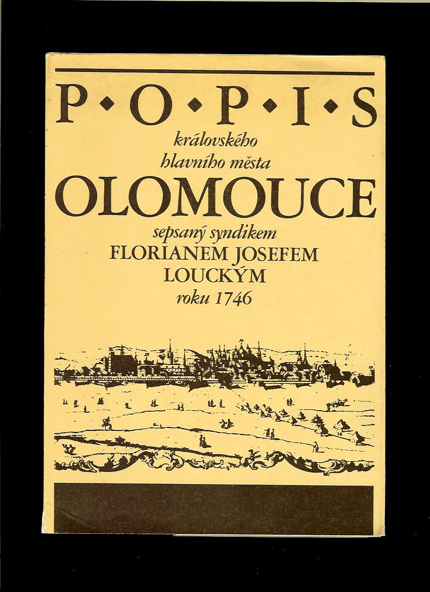Popis královského hlavního města Olomouce sepsaný Floriánem Josefem Louckým