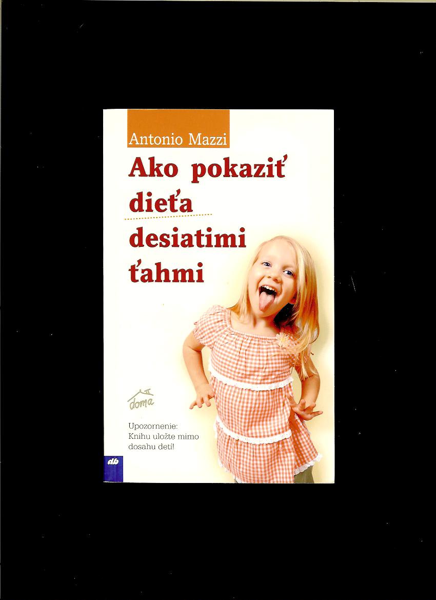 Antonio Mazzi: Ako pokaziť dieťa desiatimi ťahmi