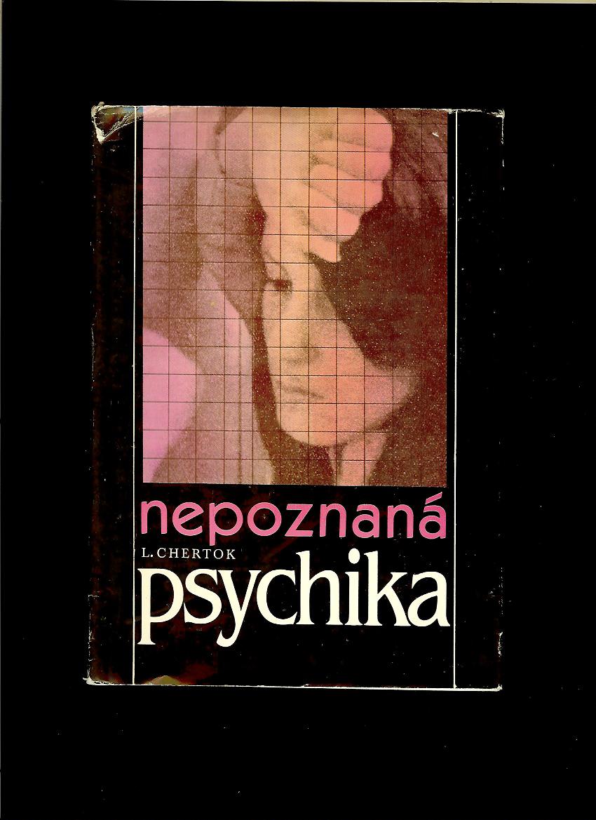Léon Chertok: Nepoznaná psychika