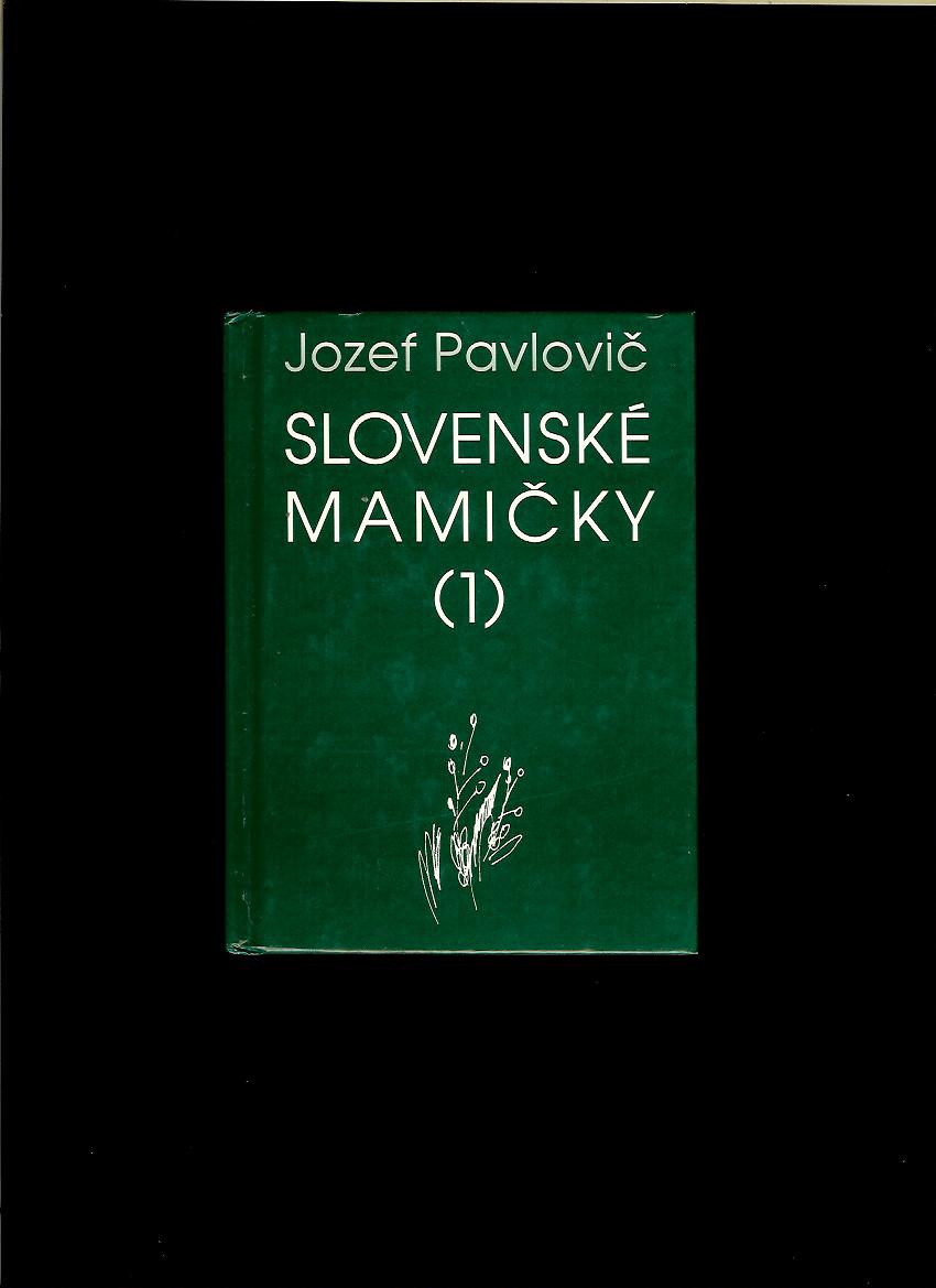 Jozef Pavlovič: Slovenské mamičky a iné pesničky I.