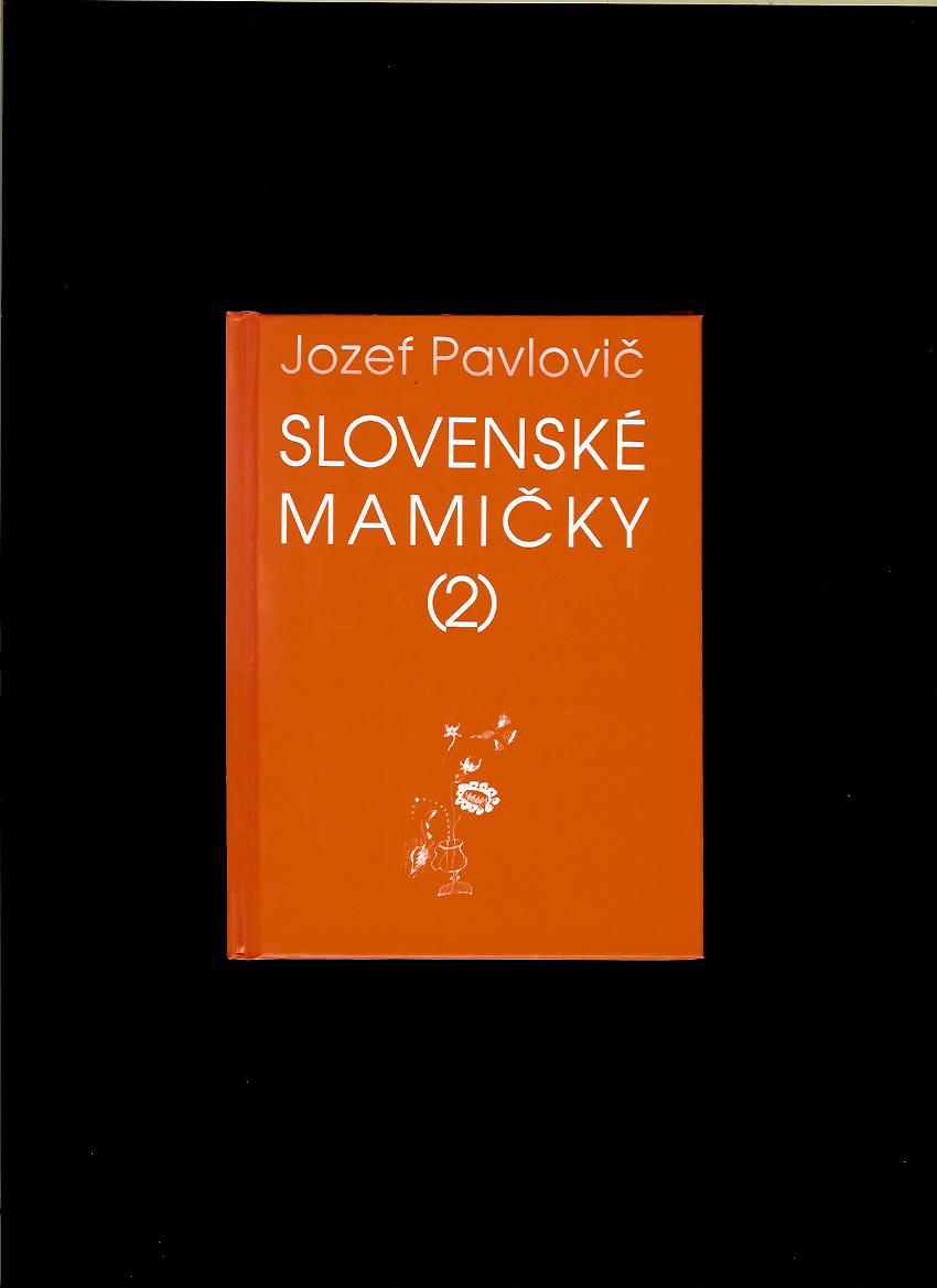 Jozef Pavlovič: Slovenské mamičky a iné pesničky II.