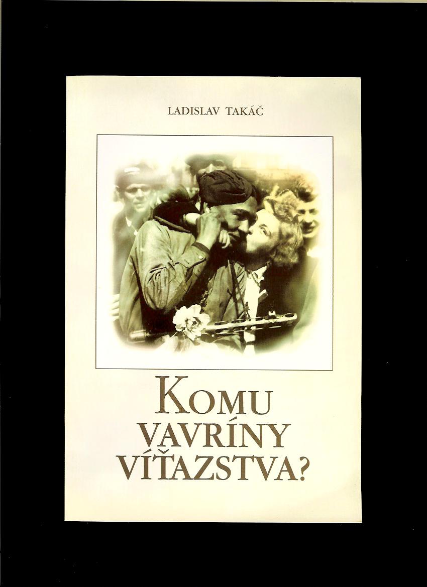 Ladislav Takáč: Komu vavríny víťazstva?