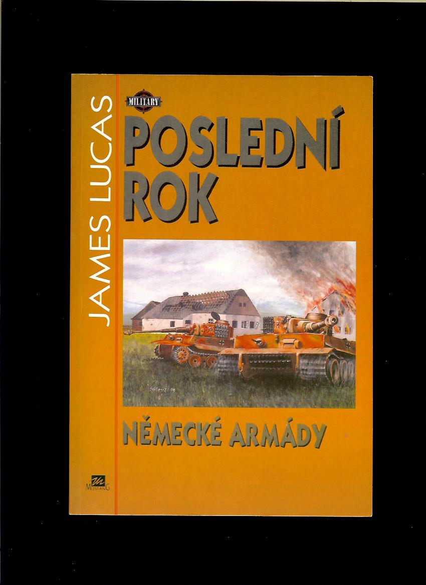James Lucas: Poslední rok německé armády