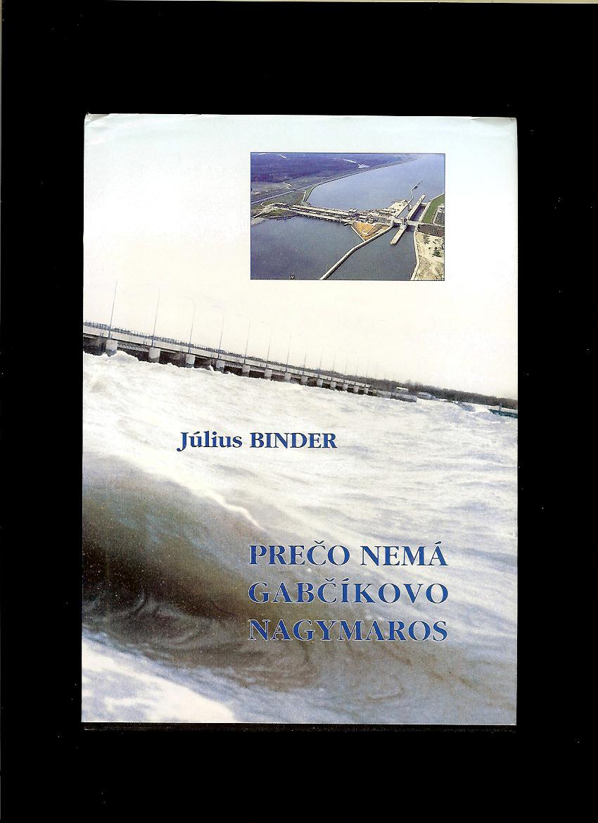 Július Binder: Prečo nemá Gabčíkovo Nagymaros