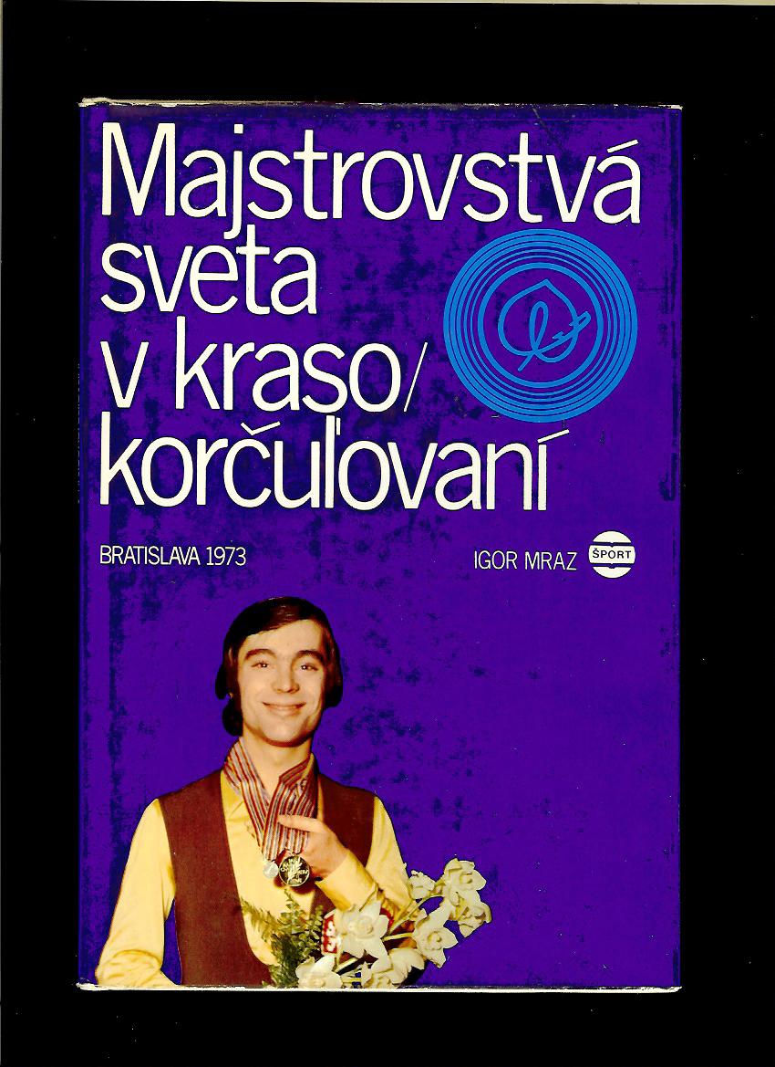 Igor Mráz: Majstrovstvá sveta v krasokorčuľovaní