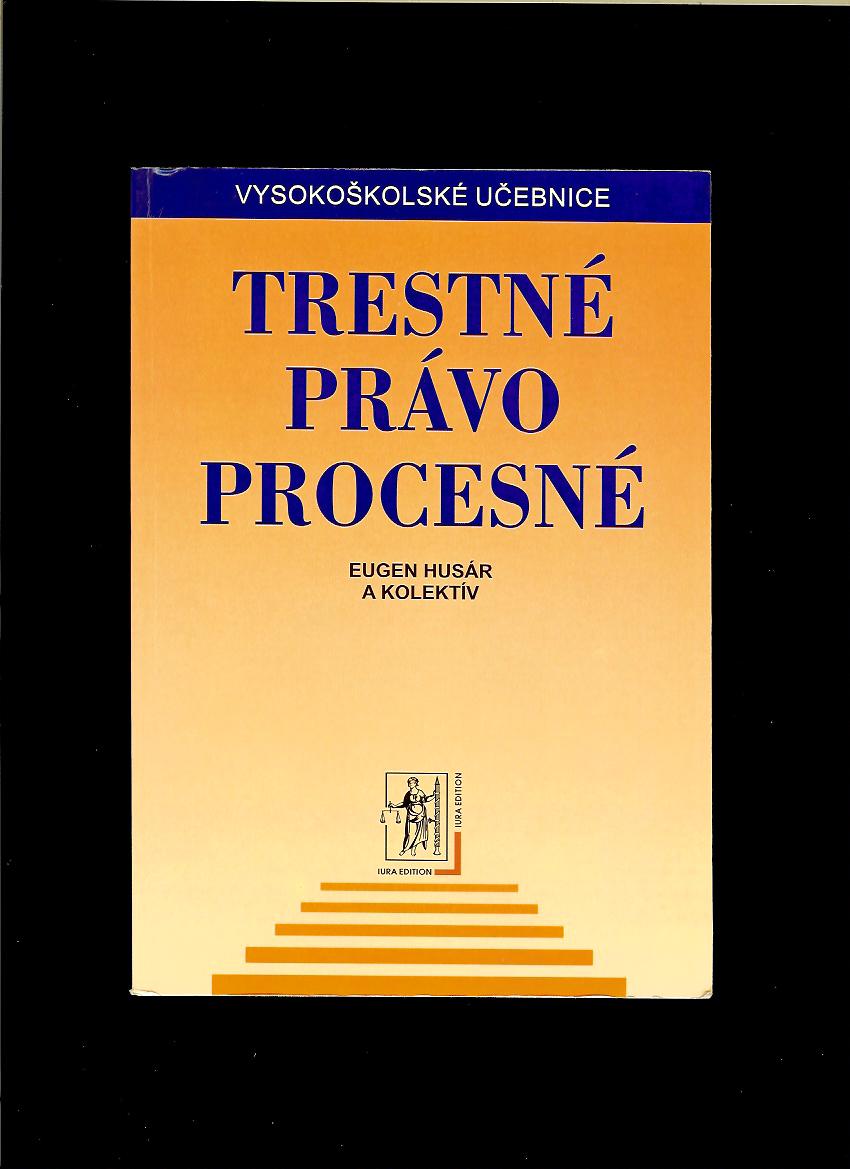 Eugen Husár a kol.: Trestné právo procesné