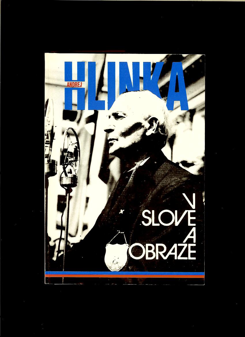 Ján Mešťančík a kol.: Andrej Hlinka v slove a obraze