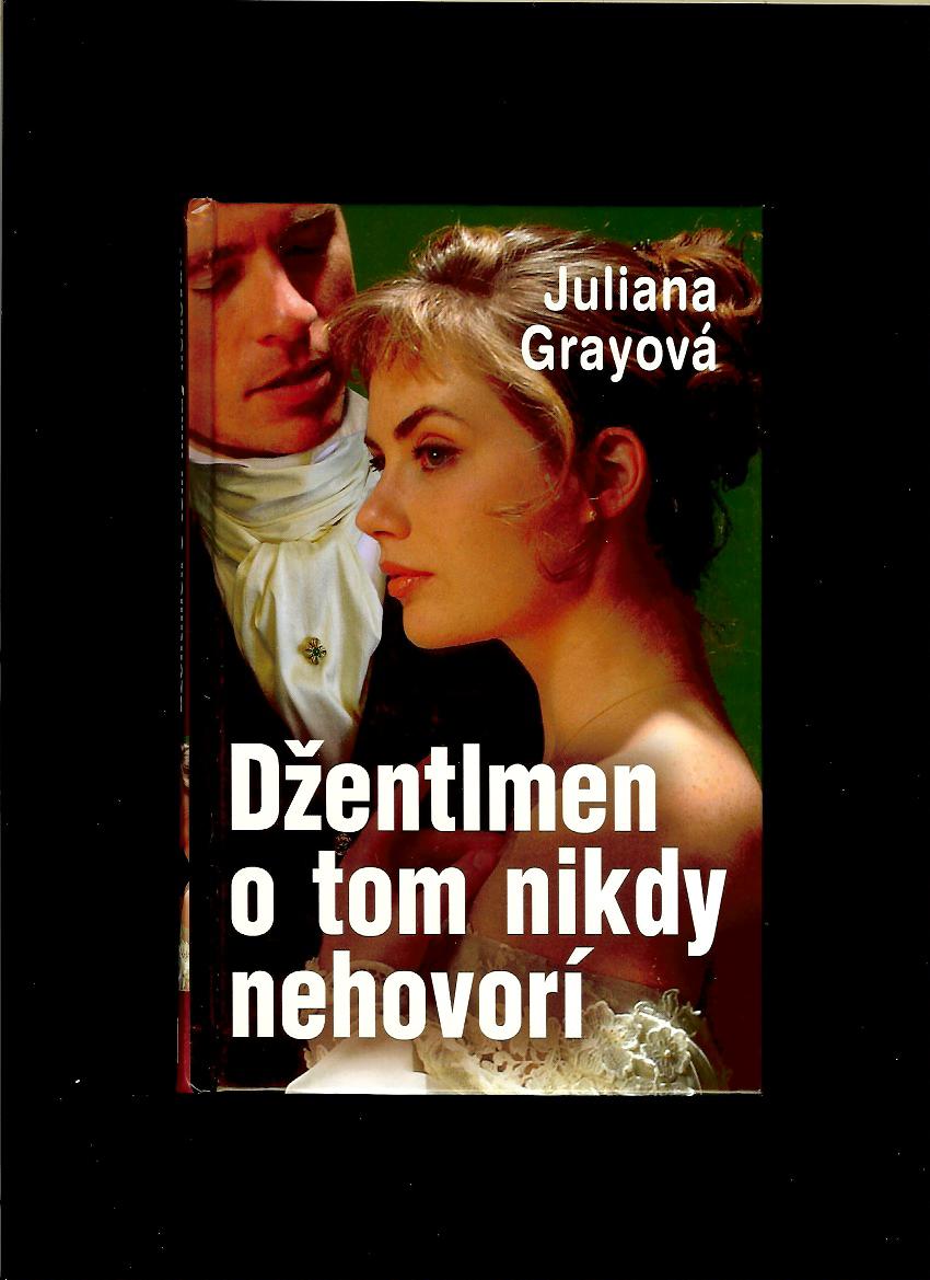 Juliana Grayová: Džentlmen o tom nikdy nehovorí