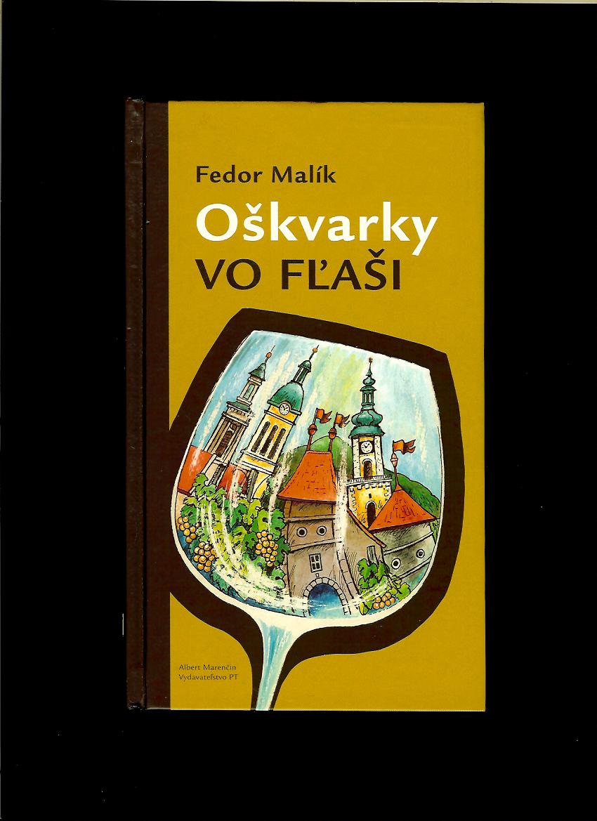 Fedor Malík: Oškvarky vo fľaši