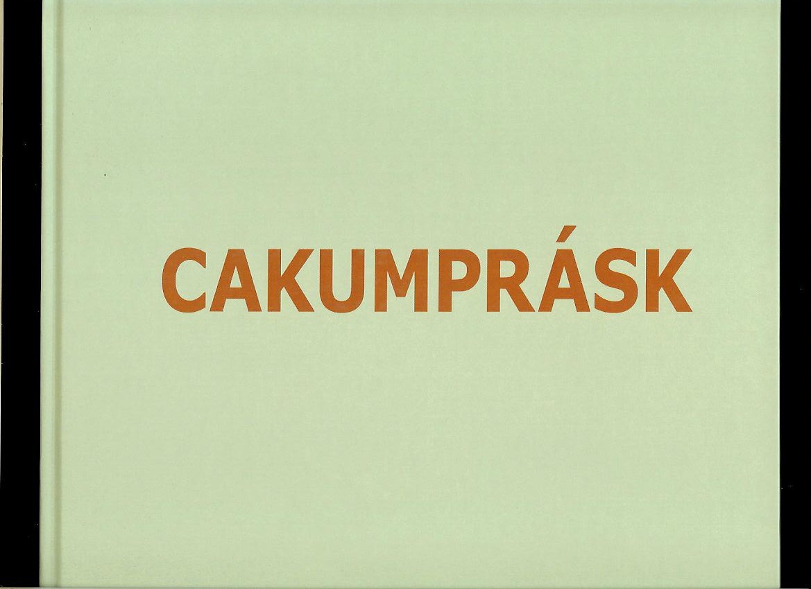 Václav Cílek, Ivan Zubaľ, Andrej Šeban: Cakumprásk