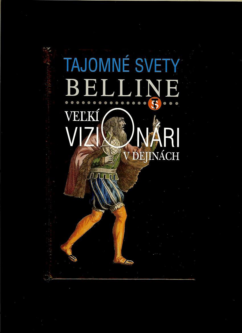 Belline: Veľkí vizionári v dejinách