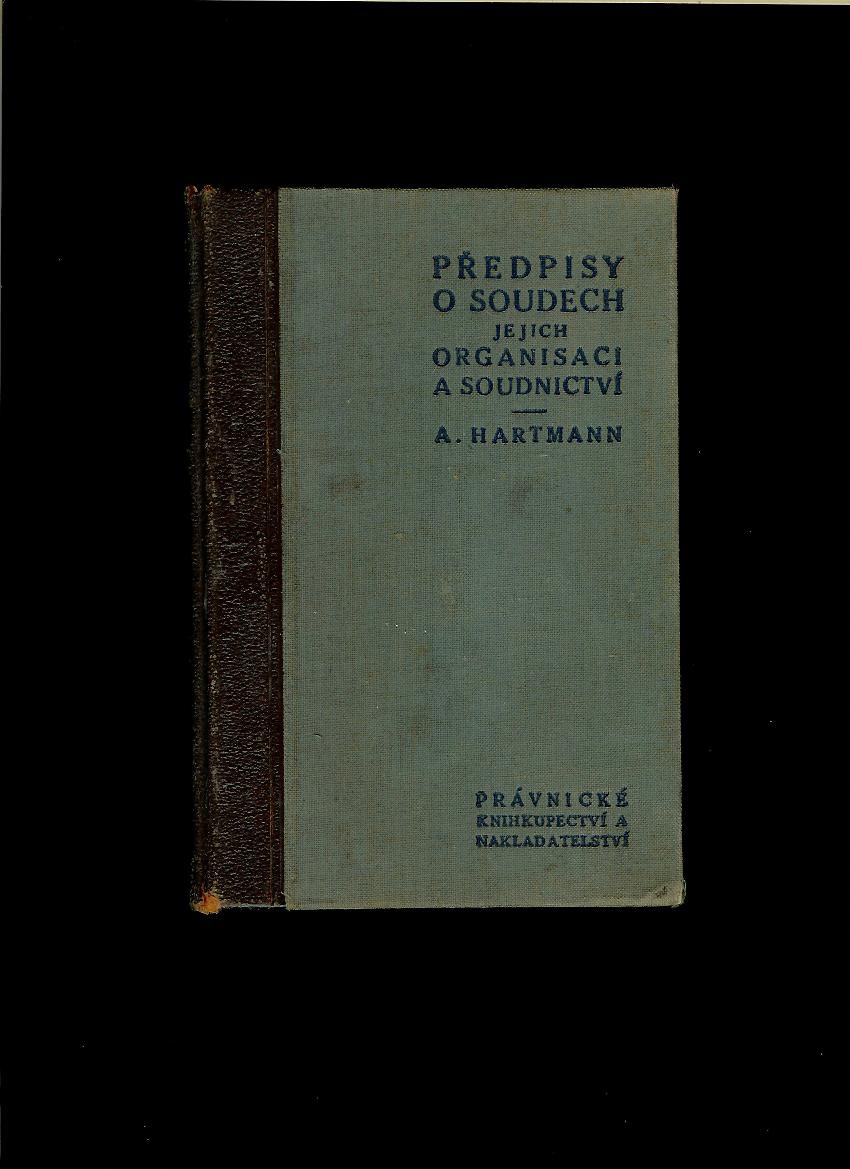 Antonín Hartmann: Předpisy o soudech, jejich organisaci a soudnictví /1933/