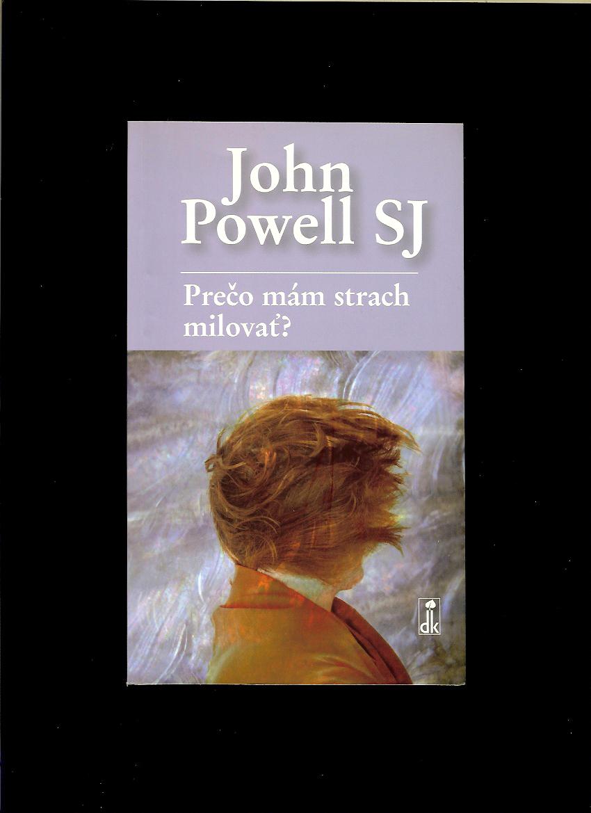 John Powell: Prečo mám strach milovať?