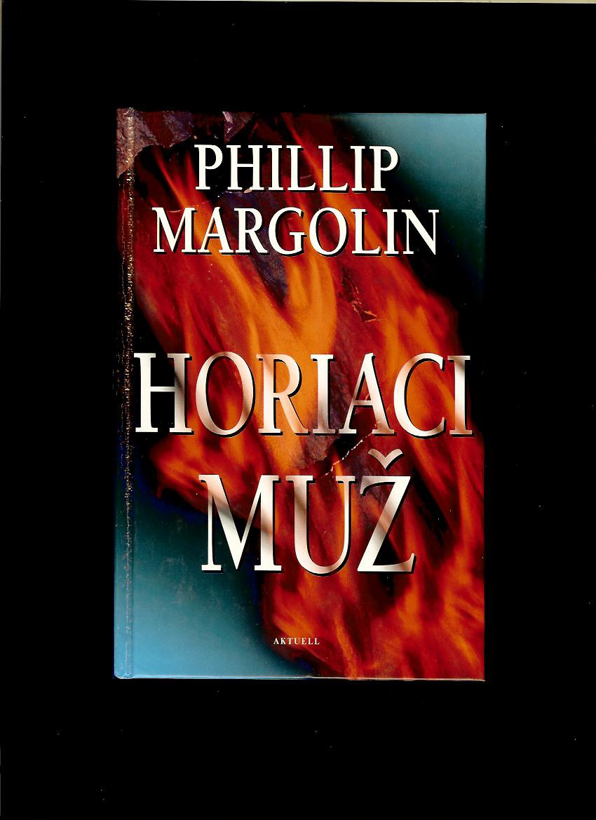 Phillip Margolin: Horiaci muž