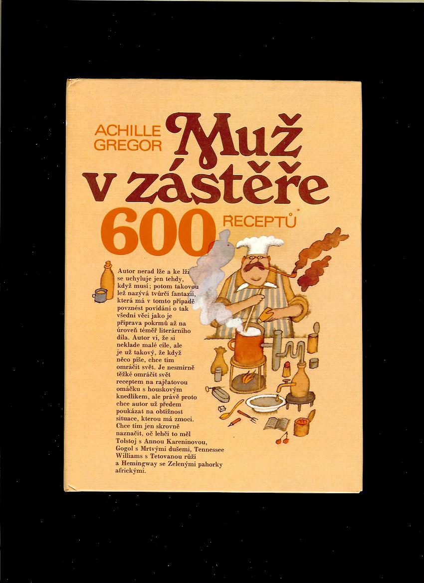 Achille Gregor: Muž v zástěře - 600 receptů