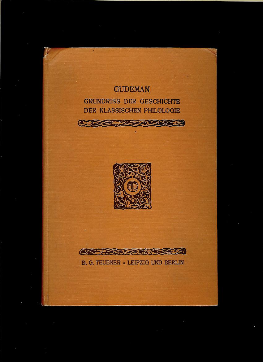 Alfred Gudeman: Grundriss der Geschichte der klassischen Philologie /1909/