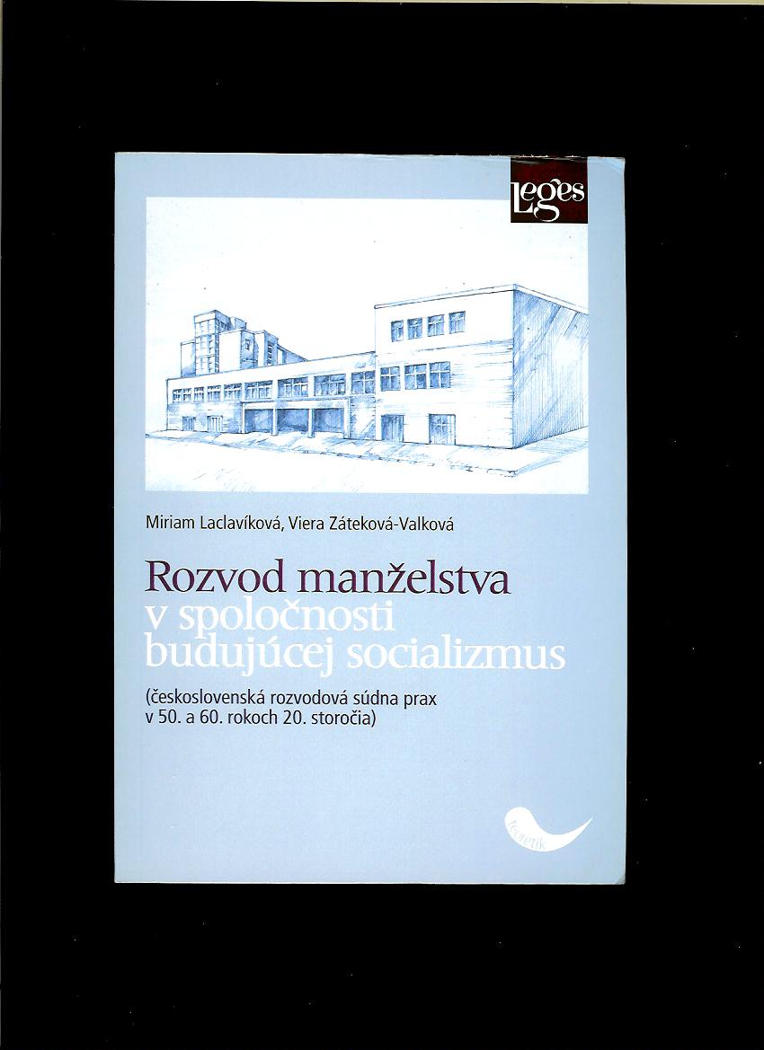 Miriam Laclavíková, Viera Záteková-Valková: Rozvod manželstva v spoločnosti budujúcej socializmus