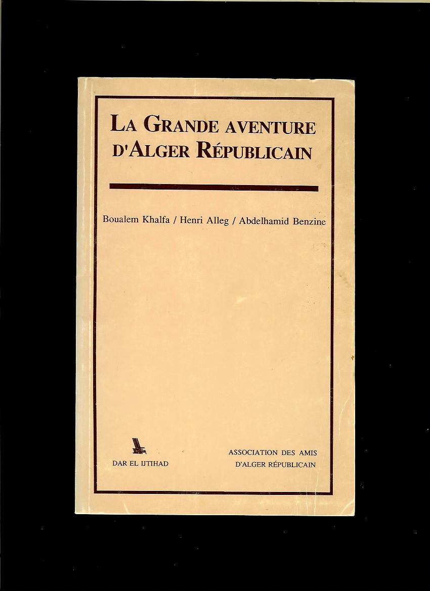 Boualem Khalfa a kol.: La grande aventure d'Alger Républicain