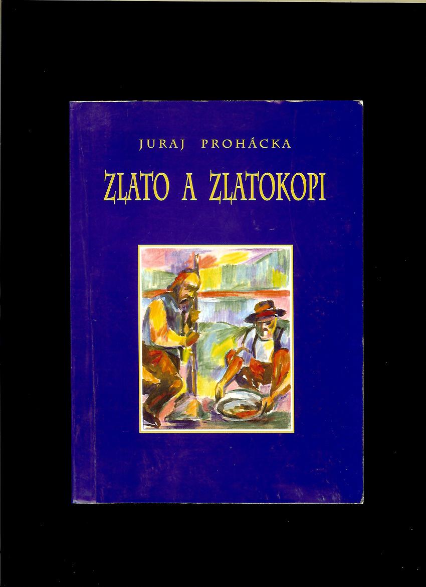 Juraj Prohácka: Zlato a zlatokopi